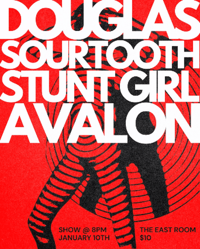 Douglas // Sour Tooth // Stunt Girl // Avalon