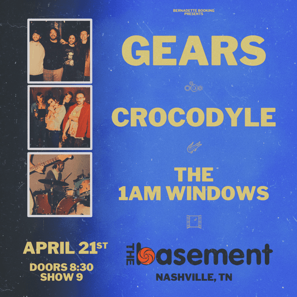 Gears // Crocodyle // The 1AM Windows