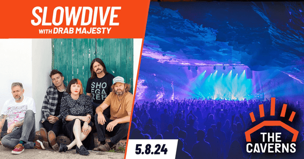 slowdive in The Caverns w/ Drab Majesty