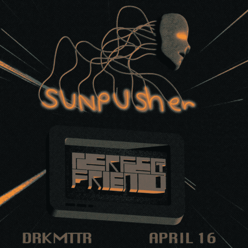 Sunpusher // Perfect Friend