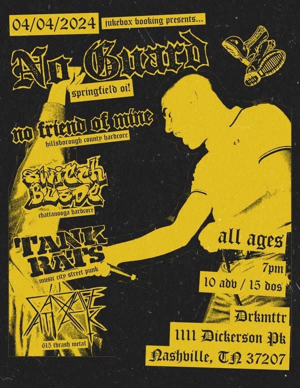No Guard w/ No Friend of Mine, Switchblade, Tank Rats
