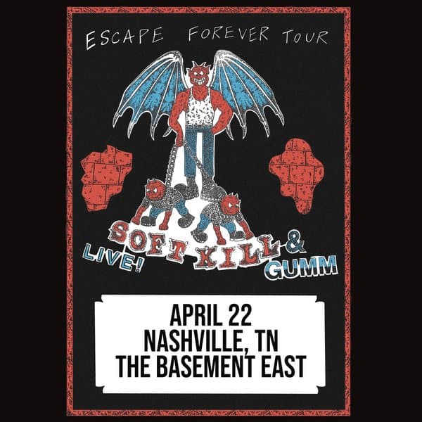 Soft Kill w/ Gumm & Liberty & Justice at The Basement East