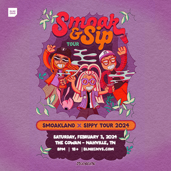 BLNK CNVS Presents: SMOAK & SIP TOUR Smoakland x Sippy @ The Cowan
