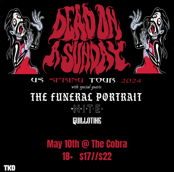 Dead on a Sunday // The Funeral Portrait // NITE // Guillotine