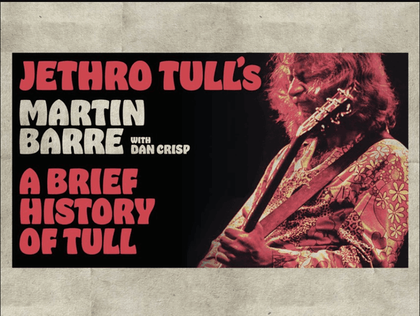 JETHRO TULL’S MARTIN BARRE - A BRIEF HISTORY OF TULL TOUR