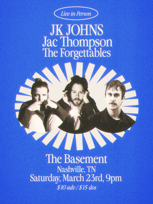 JK Johns // Jac Thompson // The Forgettables