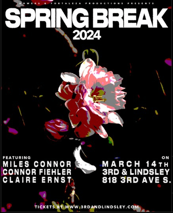 SPRING BREAK 2024 featuring Miles Connor, Connor Fiehler & Claire Ernst