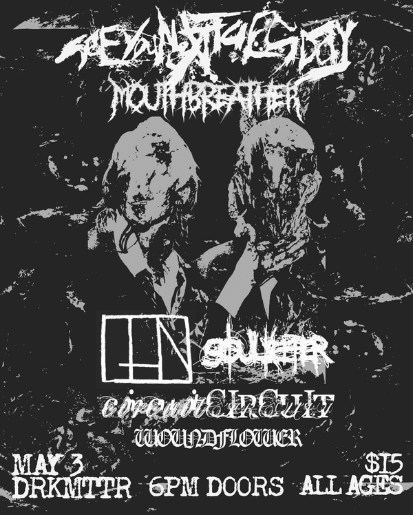 See You Next Tuesday // Mouthbreather // Thin // Circuit Circuit // Woundflower