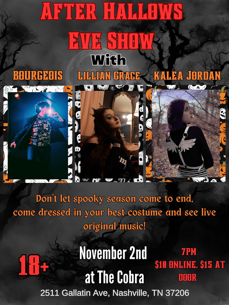 After Hallows Eve Show: Bourgeois // Lillian Grace // Kalea Jordan