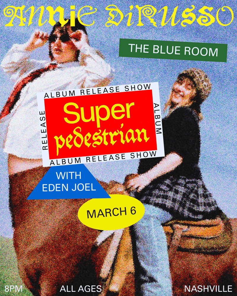 Annie DiRusso // Eden Joel - Super Pedestrian Album Release Show