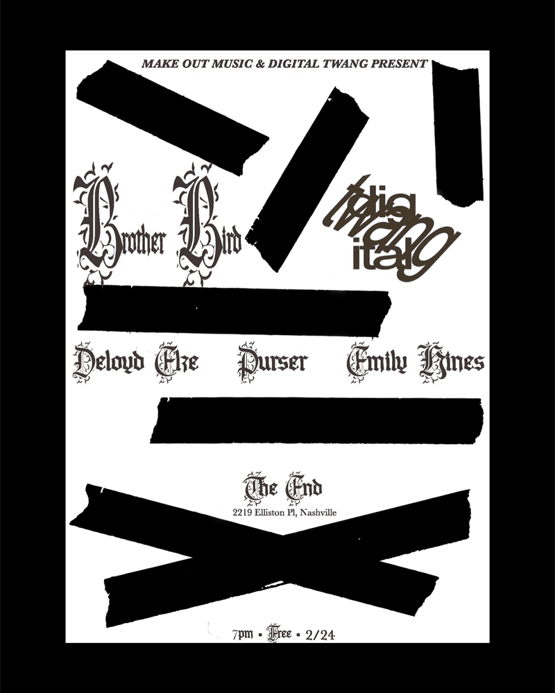 Brother Bird // Deloyd Elze // Purser // Emily Hines