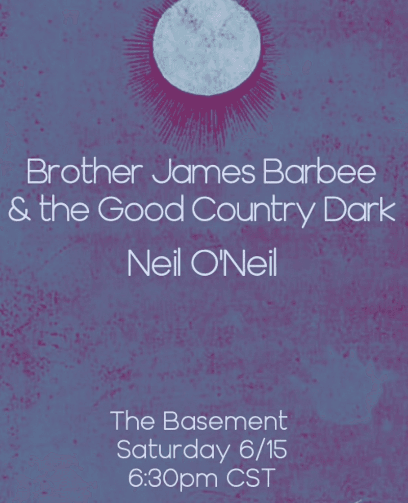 Brother James Barbee & the Good Country Dark // Neil O'Neil