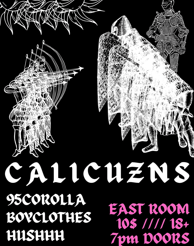 Calicuzns // 95COROLLA // Boy Clothes // Hushhh