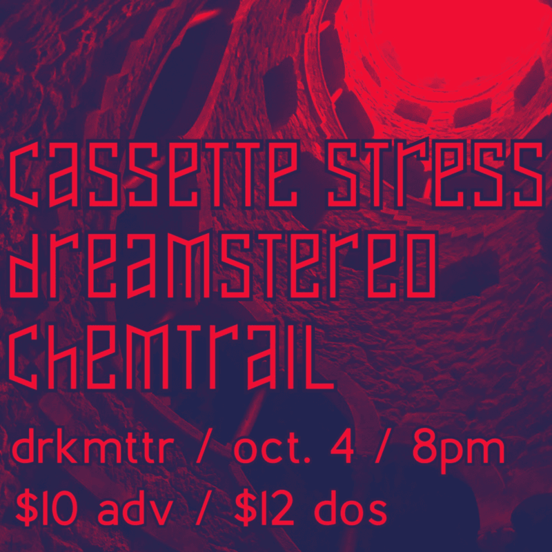 Cassette Stress // Dream Stereo // Chemtrail