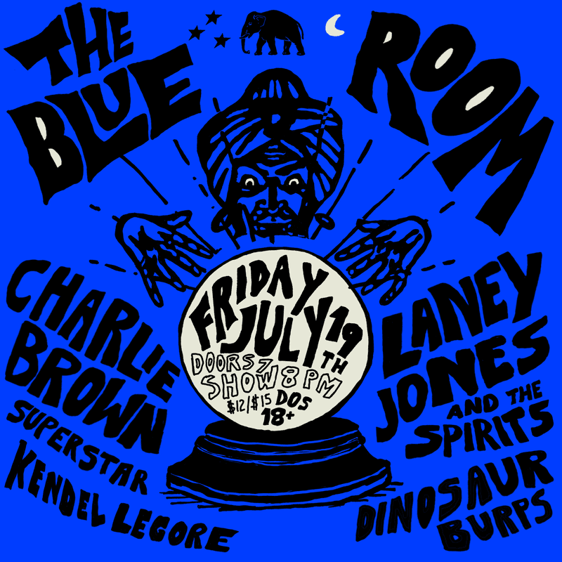 Charlie Brown Superstar // Kendel Legore // Laney Jones and the Spirits // Dinosaur Burps
