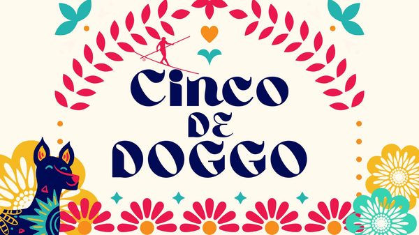 Cinco De Doggo Trick Contest & Dog's Day Out