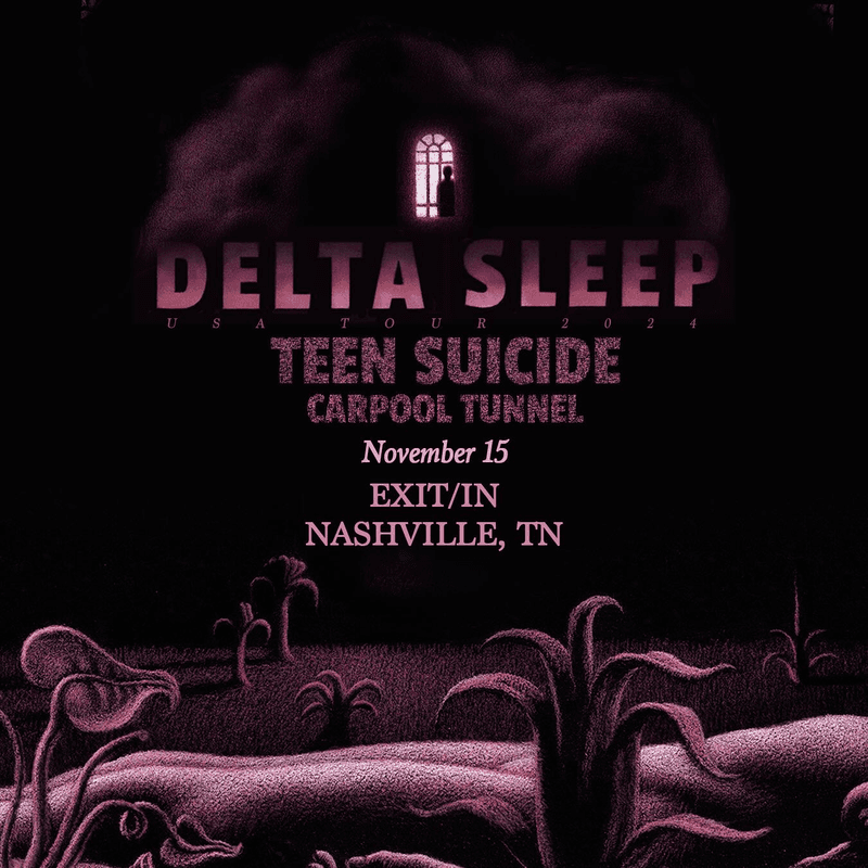 Delta Sleep // Teen Suicide // Carpool Tunnel // KHAMSIN