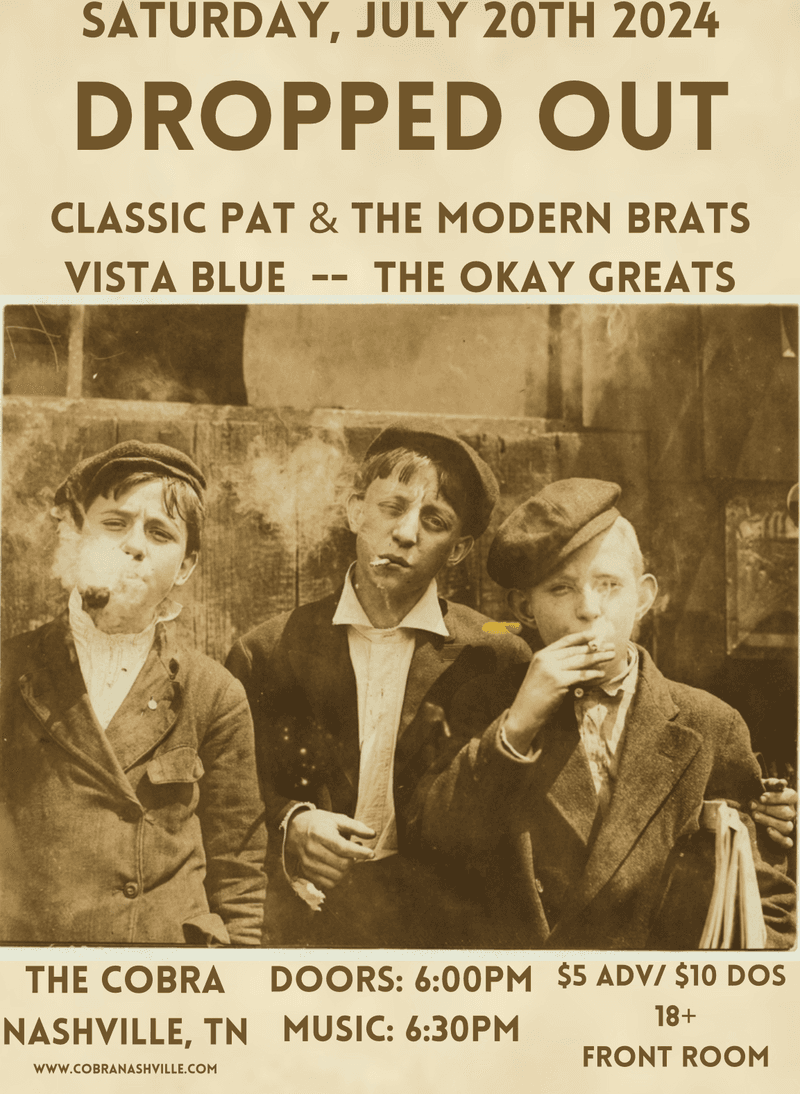 Dropped Out // Classic Pat & the Modern Brats // Vista Blue // The Okay Greats
