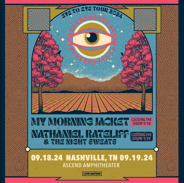Eye To Eye Tour - My Morning Jacket and Nathaniel Rateliff & TNS