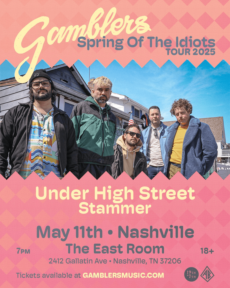 Gamblers // Under High Street // Stammer - Spring Of The Idiots Tour 2025
