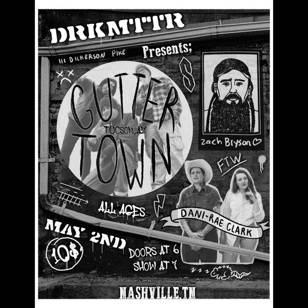 Guttertown // Dani-Rae Clark & The Let Downs // Zach Bryson