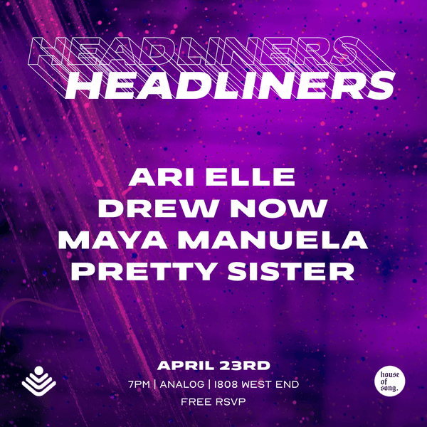 Headliners featuring Ari Elle, Drew Now, Maya Manuela, and Pretty Sister