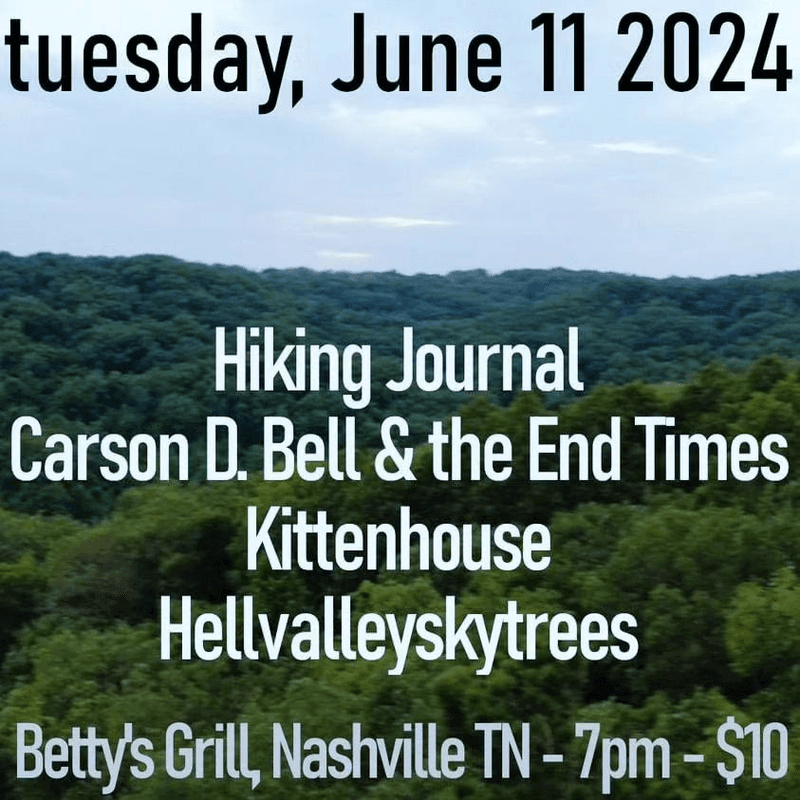 Hiking Journal // Carson D. Bell & the End Times // Kittenhouse // Hellvalleyskytrees