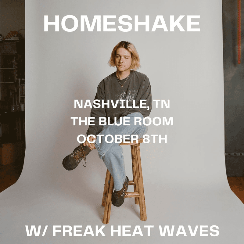 Homeshake w/ Freak Heat Waves