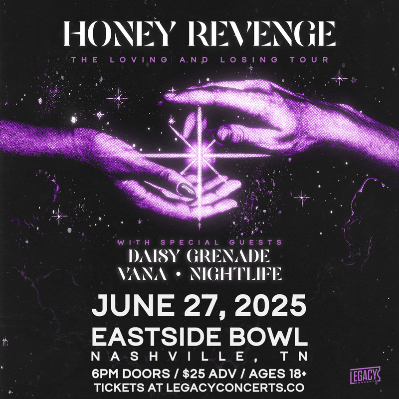 Honey Revenge // Daisy Grenade // Vana // Nightlife - The Loving and Losing Tour