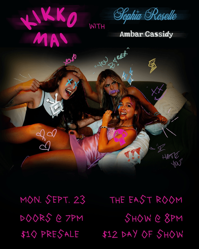 Kikko Mai // Ambar Cassidy // Sophia Roselle