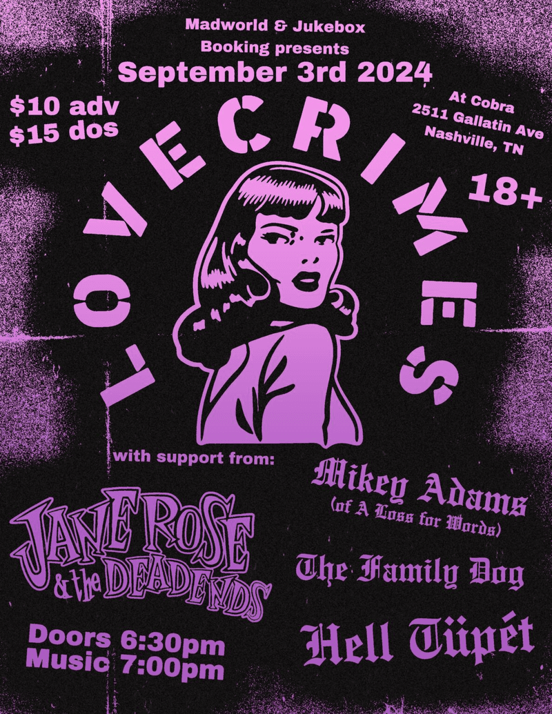 LOVECRIMES // Jane Rose & the Deadends // Mikey Adams (of A Loss for Words) // The Family Dog // Hell Tupet