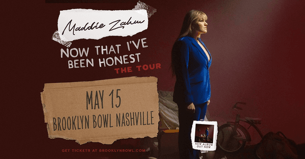 MADDIE ZAHM - NOW THAT I'VE BEEN HONEST: THE TOUR
