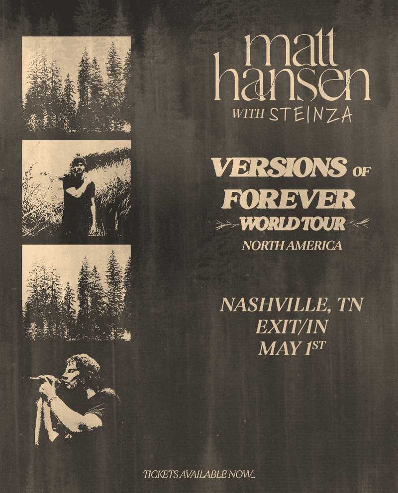 Matt Hansen // Steinza - Versions of Forever Tour