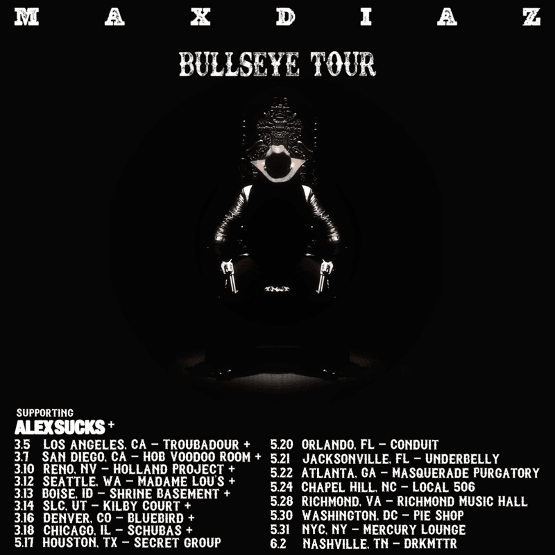 Max Diaz // Magdelene Rose - Bullseye Tour