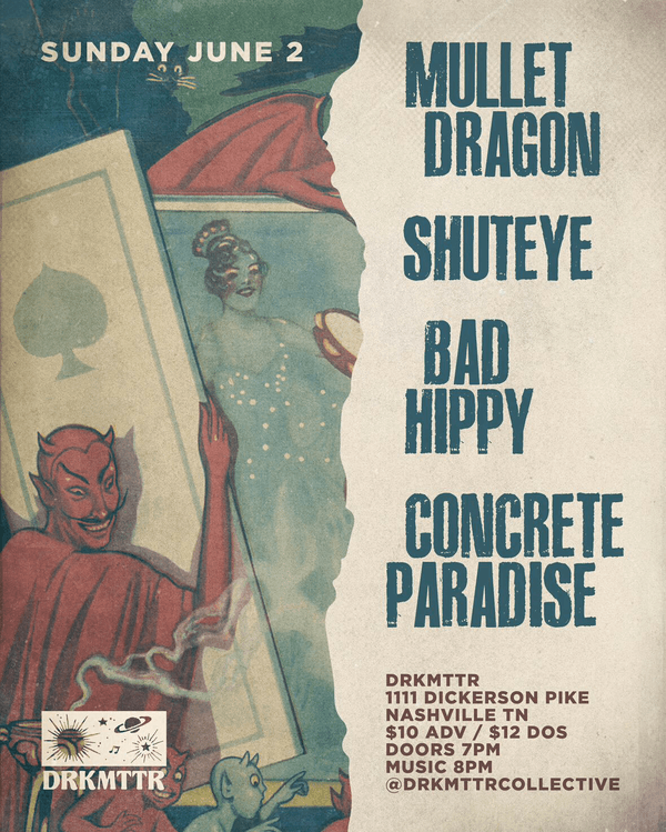 Mullet Dragon // Shuteye // Bad Hippy // Concrete Paradise