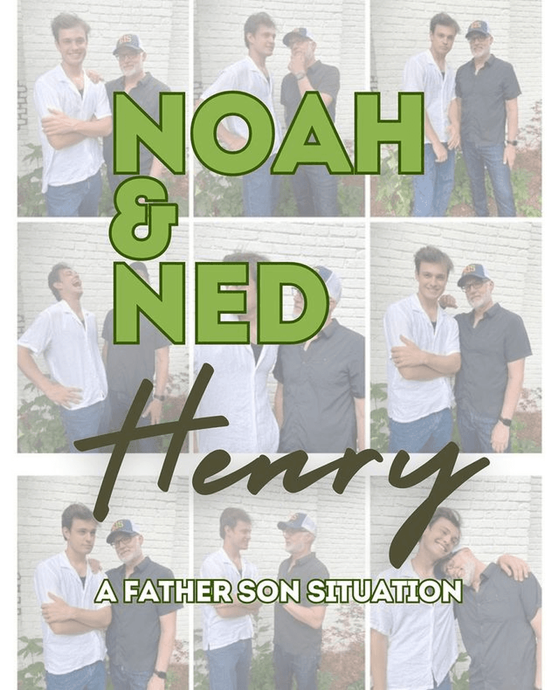 Noah & Ned Henry: A Father Son Situation