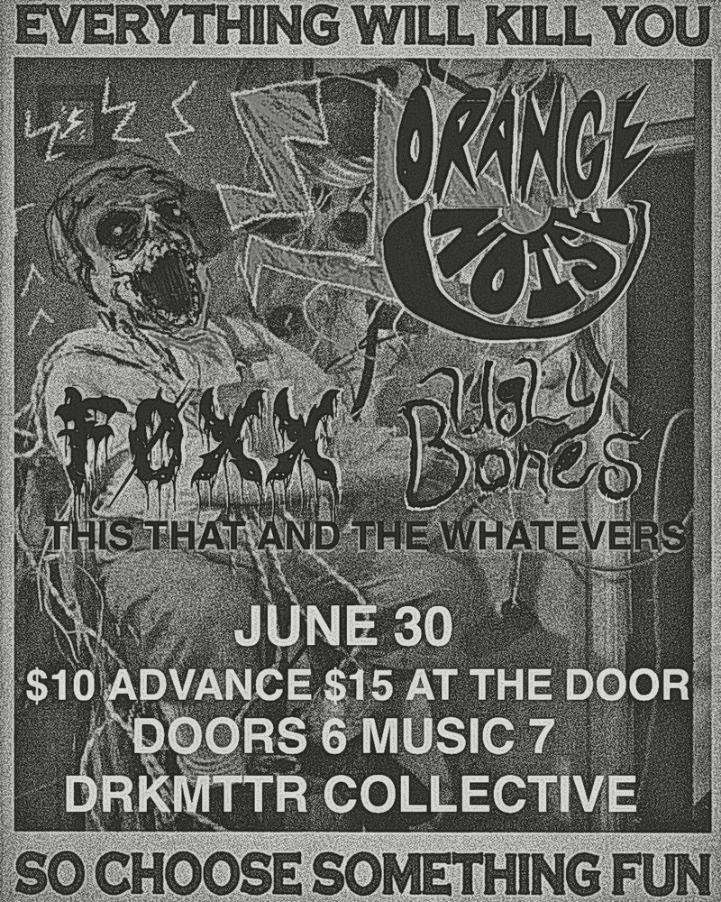Orange Noise // FOXX // Ugly Bones // This That and The Whatevers