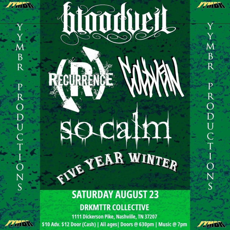 Recurrence // Bloodveil // so calm // Five Year Winter // Cold Vein