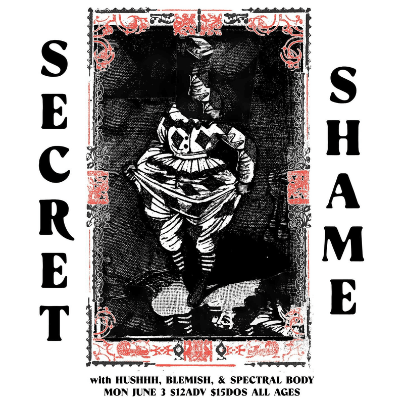 Secret Shame // Hushhh // Blemish // & Spectral Body