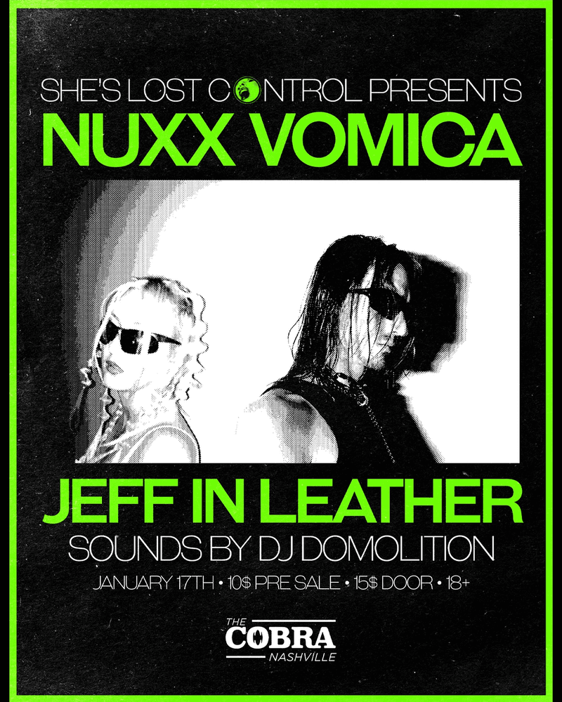 SHE’S LOST CNTRL: NUXX VOMICA // JEFF IN LEATHER