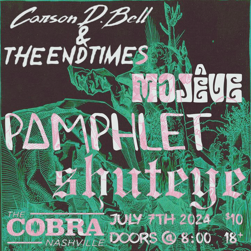 Shuteye // Pamphlet // Mojaeve // Carson D Bell & the Endtimes