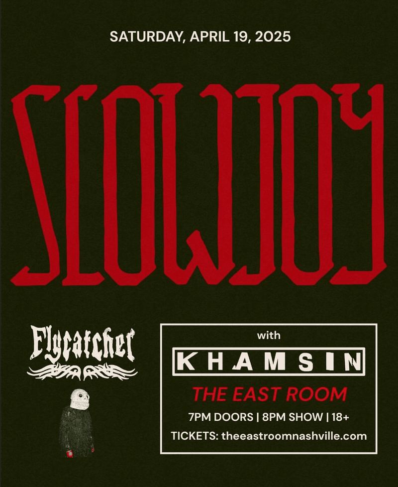 Slow Joy // Flycatcher // Khamsin