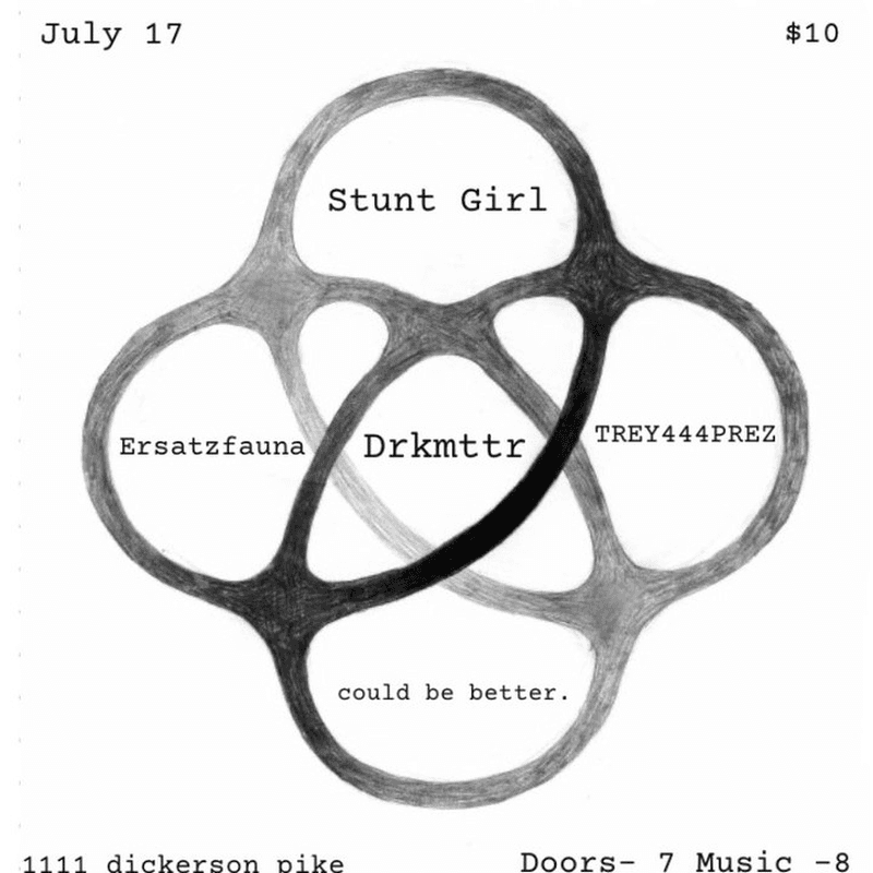 Stunt Girl // could be better. // Ersatzfauna // trey444prez