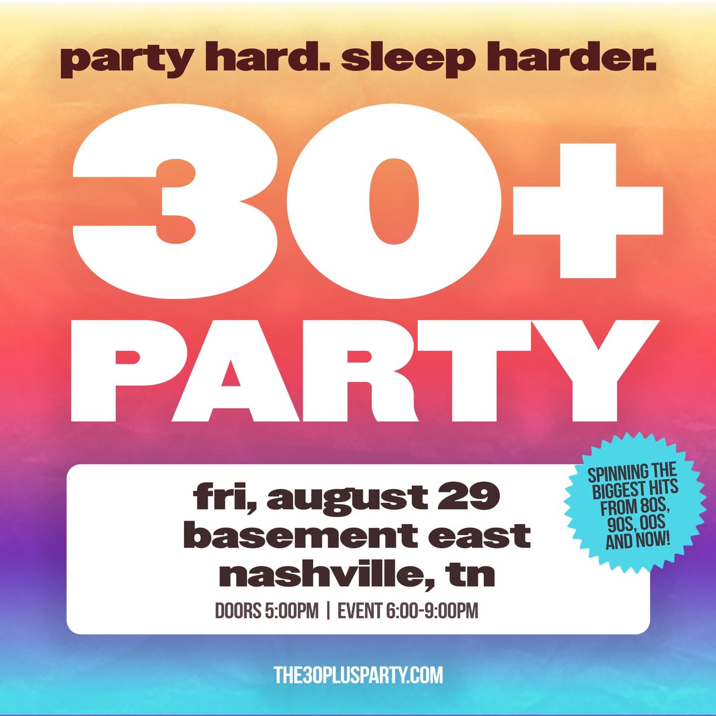 THE 30+ PARTY – party hard. sleep harder.