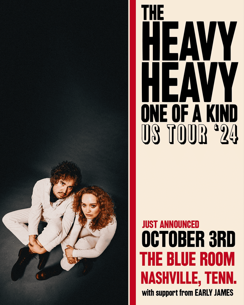 The Heavy Heavy // Early James