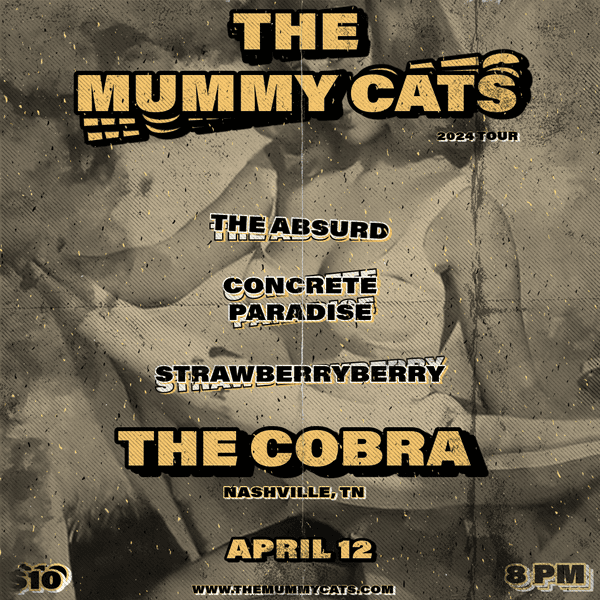 The Mummy Cats // The Absurd // Concrete Paradise // Strawberryberry