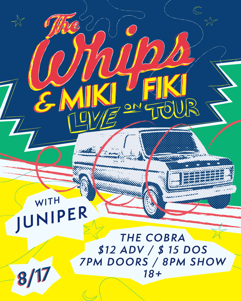 The Whips // Miki Fiki // Juniper