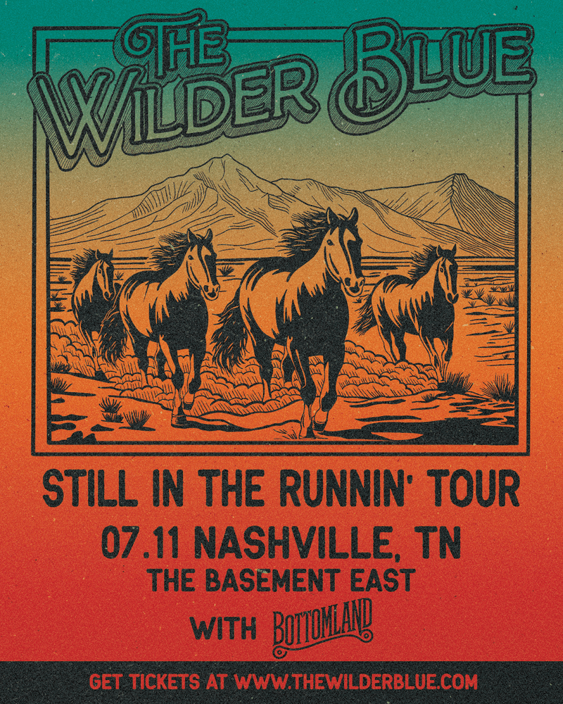 The Wilder Blue // Bottomland  - Still in the Runnin' Tour