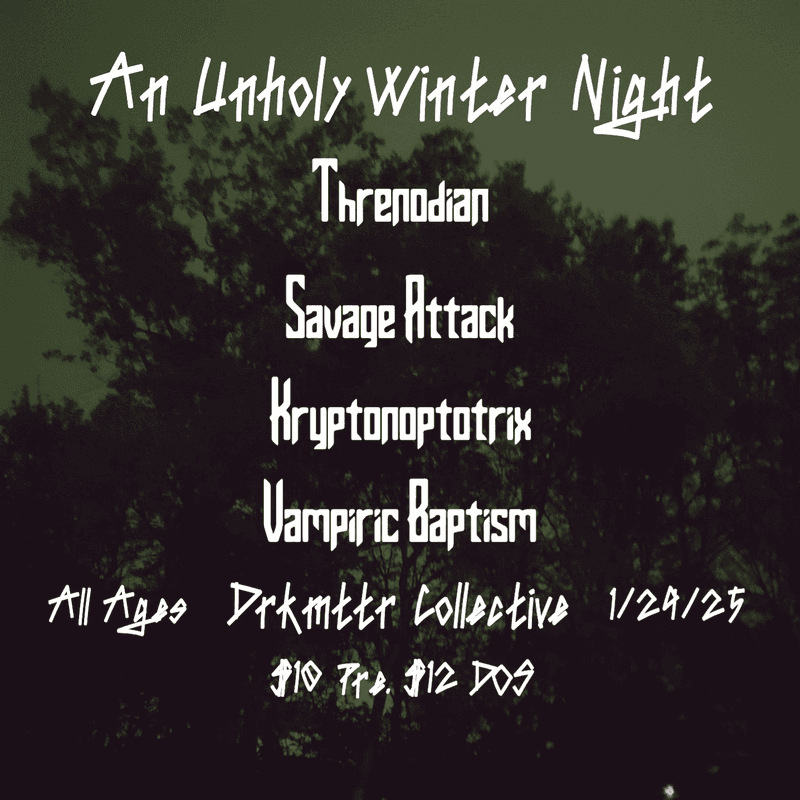 Threnodian // Savage Attack // Kryptonoptotrix // Vampiric Baptism