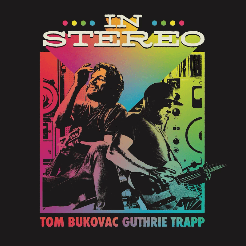 Tom Bukovac and Guthrie Trapp "In Stereo" with very special guests!